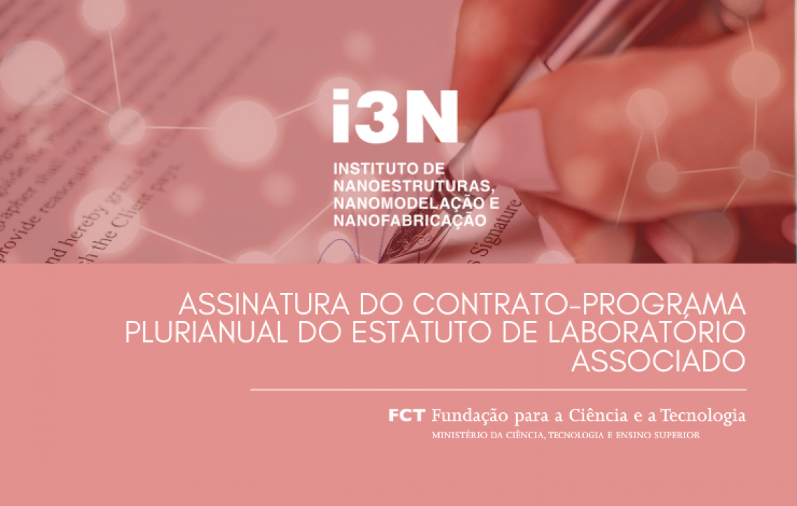 Confirmado o financiamento plurianual para os próximos 5 anos do Estatuto de Laboratório Associado do i3N com a FCT IP